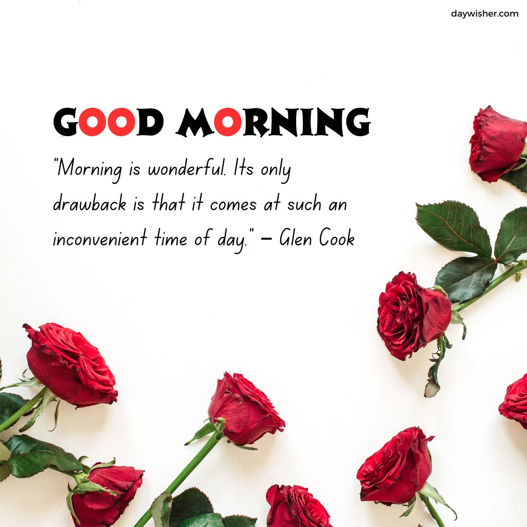 A white background features five red roses scattered across the bottom, accompanied by the text "Good Morning Messages For Girlfriend" and a quote by Glen Cook about the timing of morning.