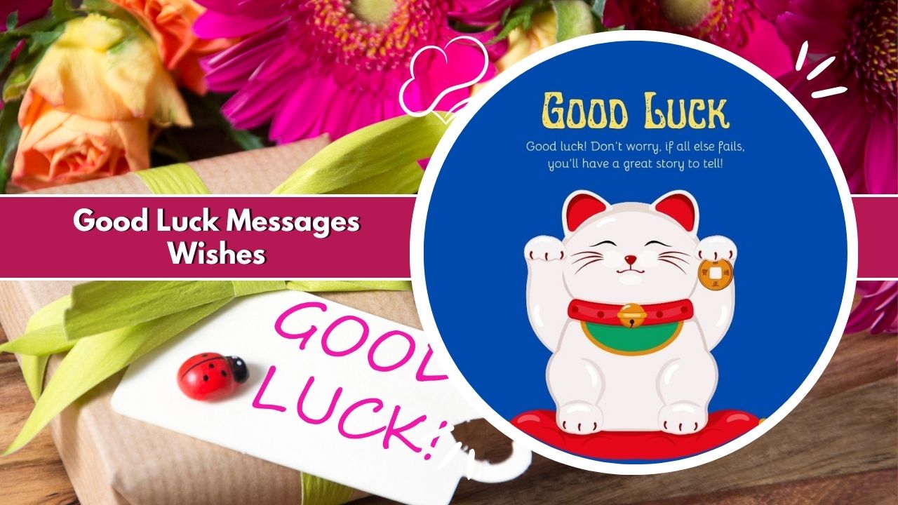 200+ Good Luck Messages for Milestones and Achievements 13 good luck messages